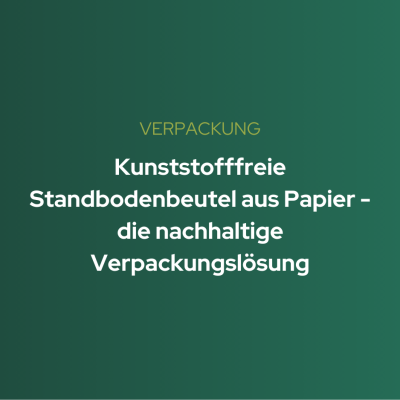 Kunststofffreie Standbodenbeutel aus Papier - die nachhaltige Verpackungslösung