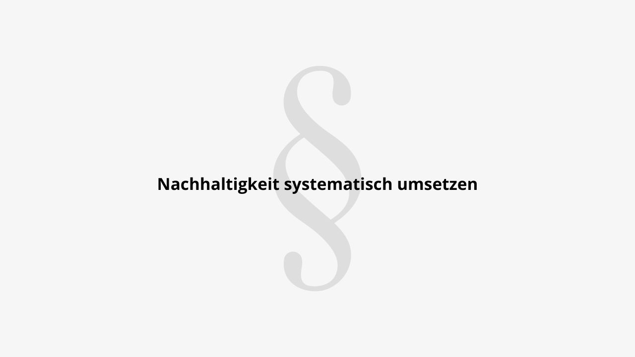 Nachhaltigkeit systematisch umsetzen